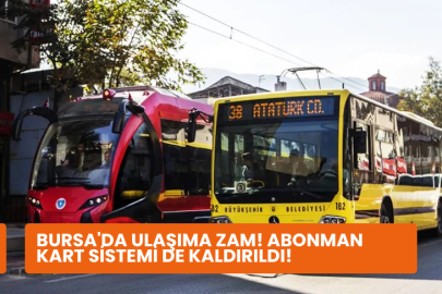 Bursa'da ulaşıma zam! Abonman kart sistemi de kaldırıldı!